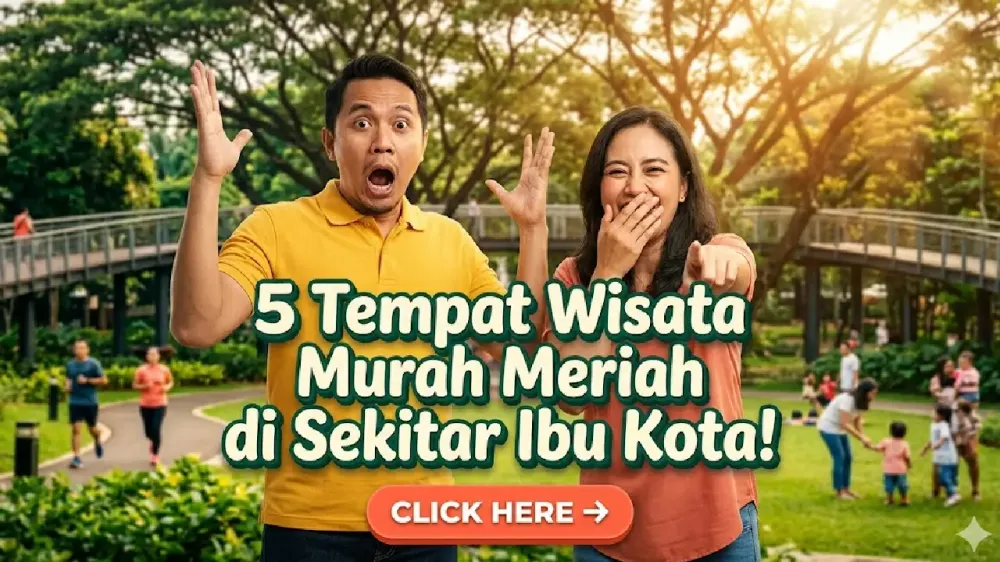 5 Tempat Wisata Murah Meriah di Sekitar Ibu Kota yang Bikin Akhir Pekan Nggak Ngebosenin