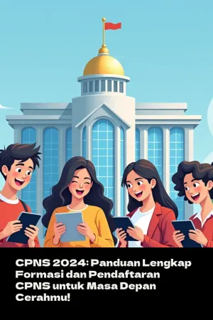 CPNS 2024: Panduan Lengkap Formasi dan Pendaftaran CPNS untuk Masa Depan Cerahmu! 🌟