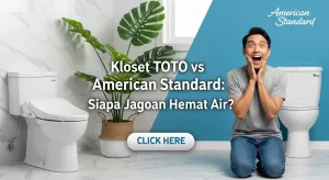 Kloset TOTO vs American Standard: Siapa Jagoan Hemat Air?