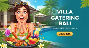 Villa Catering Bali: Liburan Sultan, Makan Enak Tanpa Pusing