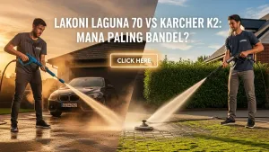 Lakoni Laguna 70 vs Karcher K2: Mana Jet Cleaner Paling Bandel?