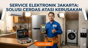 Service Elektronik Jakarta: Solusi Cerdas Atasi Kerusakan