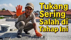 Cara Waterproofing Dak Yang Benar: Sika vs Membran Bakar